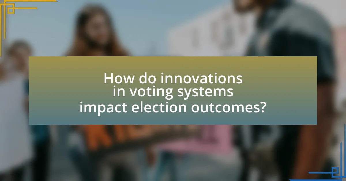 How do innovations in voting systems impact election outcomes?