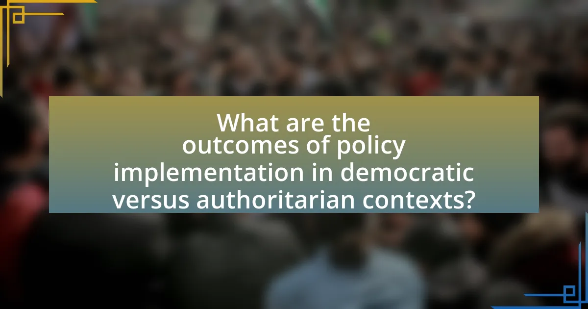 What are the outcomes of policy implementation in democratic versus authoritarian contexts?